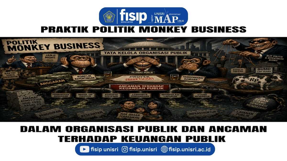 POLITIK MONKEY BUSINESS, TATA KELOLA ORGANISASI PUBLIK DAN ANCAMAN TERHADAP KEUANGAN PUBLIK